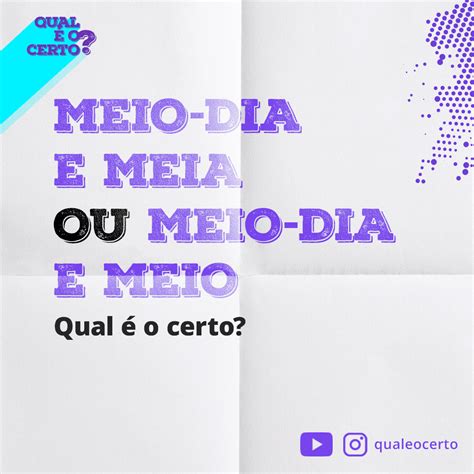 Dis Ou Diz Qual O Certo - Qual é o certo: "meio-dia e meio" ou "meio-dia e meia"? » Qual é o certo?