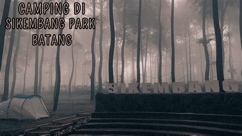 Camping Ceria Di Sikembang Park Batang YouTube