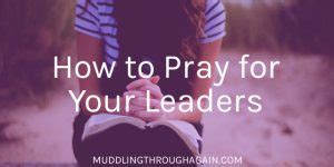 Why Christians Should Pray For Our Leaders Muddling Through Together