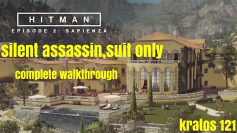 Hitman Episode 2 Sapienza Silent Assassin Suit Only Walkthrough