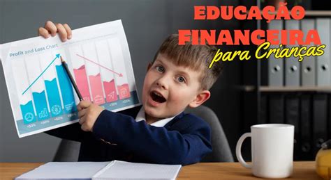 Educação Financeira para Crianças Cultivando a Autonomia e o Valor do