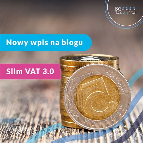 Slim Vat Kolejny Pakiet Zmian W Podatku Vat Bg Tax Legal