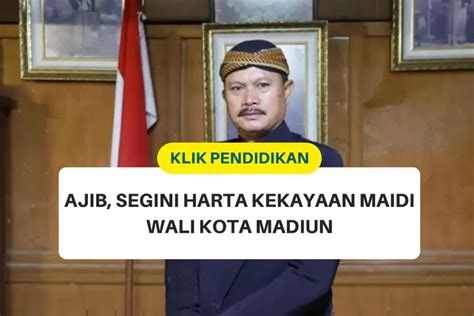 Punya Simpanan Kas Hingga Rp M Lebih Intip Total Harta Kekayaan Maidi