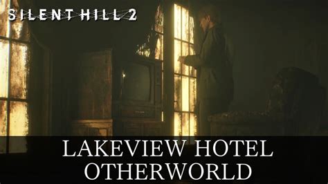 Lakeview Hotel Otherworld Walkthrough And Guide Silent Hill Remake