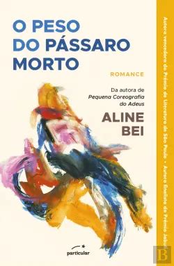 O Peso Do Pássaro Morto Pdf Grátis - O Peso do Pássaro Morto, de Aline Bei - Livro