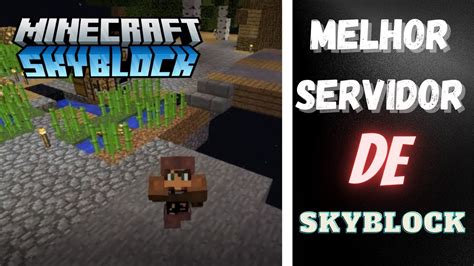 Melhor Servidor De Skyblock Para Minecraft Pirata E Original Youtube