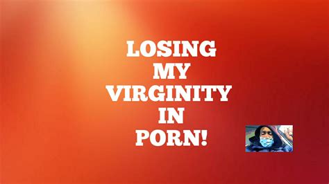 Losing Virginity In Porn Youtube