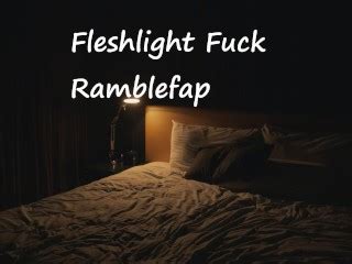 Fleshlight Fuck Ramblefap Pornhub Gay