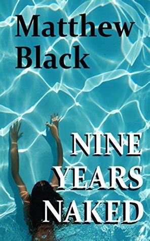 Nine Years Naked By Matthew Black