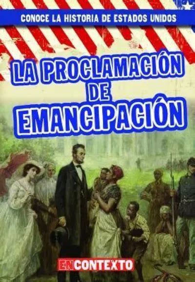 Spa Proclamacion De Emancipaci Conoce La Historia De Estados Unidos