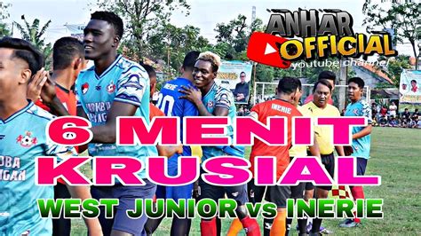 6 MENIT KRUSIAL WEST JUNIOR Vs INERIE HERCULES CUP 1 2022 YouTube