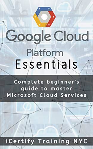 Google Cloud Platform Essentials Complete Guide For Beginners To