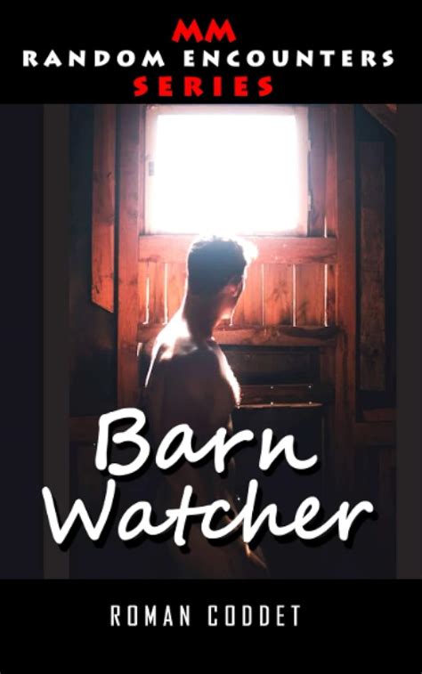 Barn Watcher MM First Time Gay MM Random Encounters Series Coddet Roman