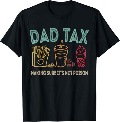Hot Trending T Shirt With Dad Tax Making Sure It S Not Poison Fathers Day Dad Joke Design