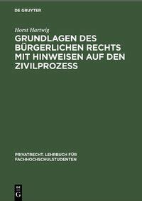 Grundlagen des bürgerlichen Rechts mit Hinweisen auf den Zivilprozeß