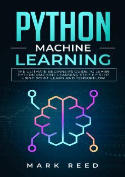 PDF BEST Python Machine Learning The Ultimate Beginner S Guide To