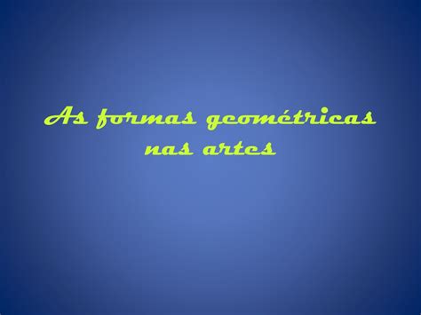 As Formas Geom Tricas Nas Artes Ppt Carregar