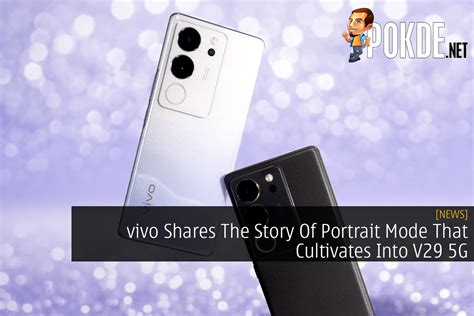 Vivo Shares The Story Of Portrait Mode That Cultivates Into V29 5g