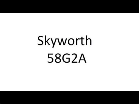 тв Skyworth 58G2A - YouTube