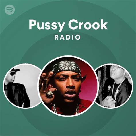 Pussy Crook Radio Playlist By Spotify Spotify