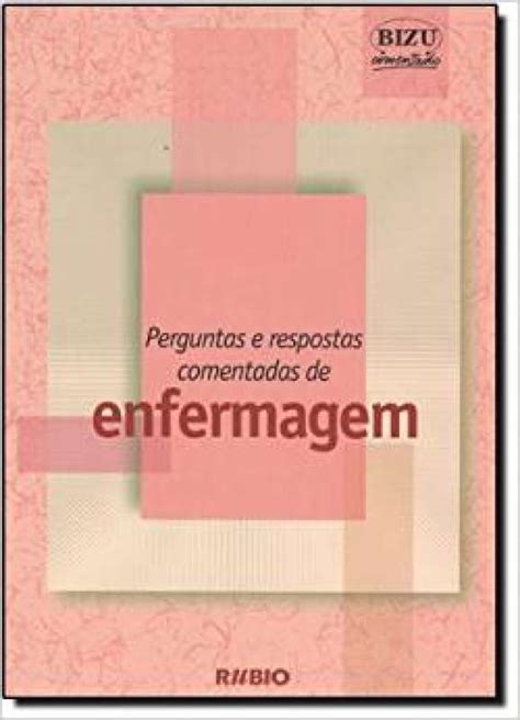 Livro Perguntas E Respostas Comentadas De Enfermagem Cole O Bizu