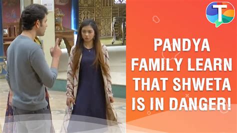 Krish informs Pandya family that Shweta is in DANGEER | Pandya Store update