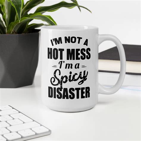 I M Not A Hot Mess I M A Spicy Disaster Mug Etsy