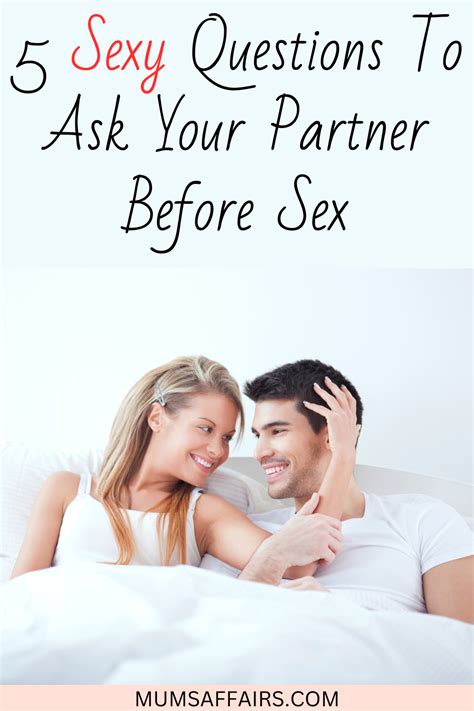 Questions To Ask Your Partner Before Sex Mums Affairs