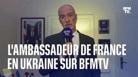 L Interview De L Ambassadeur De France En Ukraine Sur Bfmtv En Int Gralit