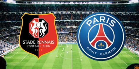 Rennes Psg à La Tv à Quelle Heure Et Sur Quelle Chaîne Voir Le Match En Direct Ce Dimanche