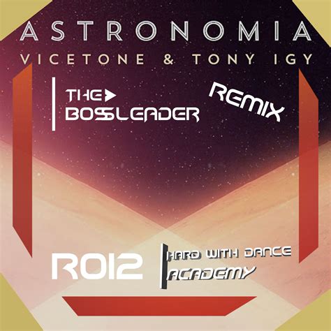 Vicetone And Tony Igy Astronomia The Bossleader Remix By The