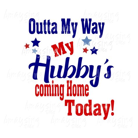 Outta My Way My Daddy S Coming Home Today Svg Soldier Homecoming