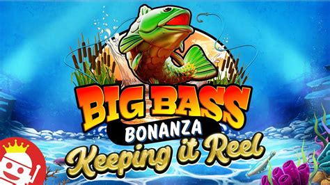 Big Bass Bonanza Keeping It Reel Pragmatic Play New Slot First