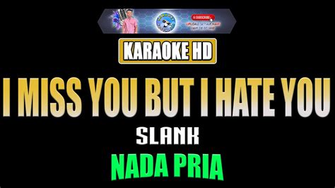 I Miss You But I Hate You Slank Karaoke Band Nostalgia Nada Pria