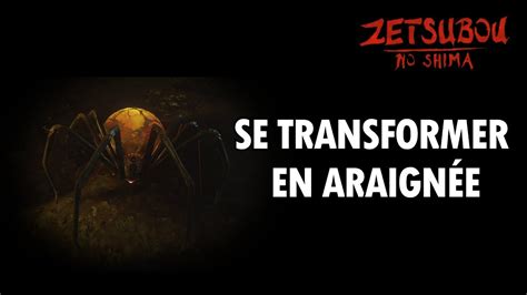 Zetsubou No Shima Se transformer en araignée YouTube