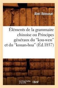 L Ments De La Grammaire Chinoise Ou Principes G N Raux Du Kou Wen Et