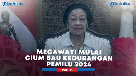 Megawati Mulai Cium Bau Kecurangan Pemilu 2024 YouTube