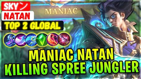 MANIAC Natan Killing Spree Jungler Top Global Natan Skyン Mobile