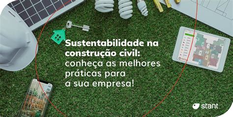 Sustentabilidade na construção civil conheça práticas que ajudam a