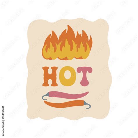 Aesthetics Of The Seventies Fun Groovy Fire And Chili Pepper Sticker Phrase Hot Retro Design