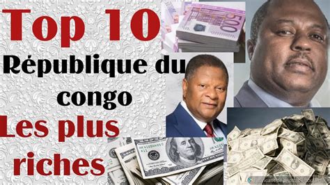 Top 10 des hommes les plus riches de la république du Congo en 2023