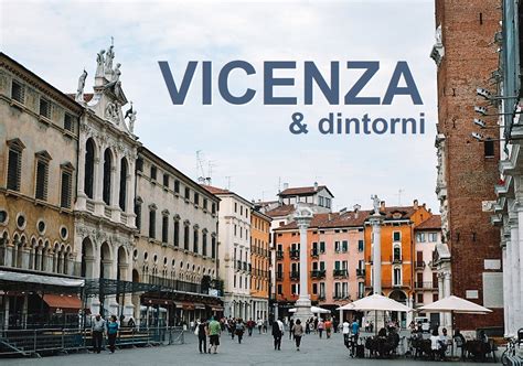 COSA VEDERE A VICENZA: un giorno in città e nei dintorni