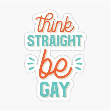 Think Straight Be Gay Sticker For Sale By QueerZone0 Redbubble