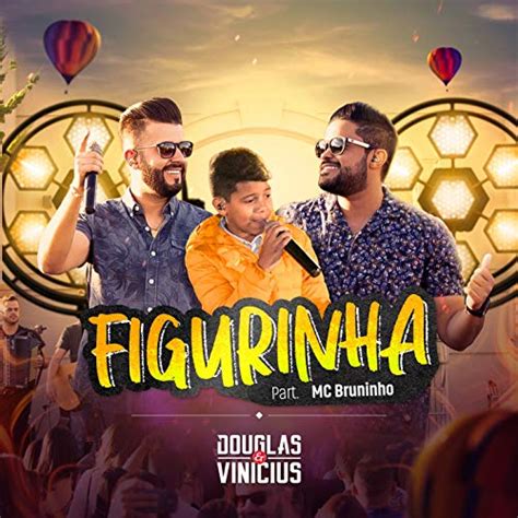 Figurinha Feat Mc Bruninho Ao Vivo De Douglas Vinicius Feat Mc