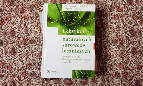 Leksykon Naturalnych Surowc W Leczniczych Recenzja Agnieszka