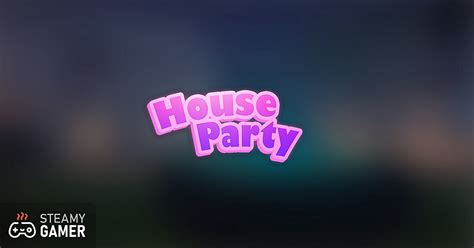 Play House Party Student Simulation Sex Game Steamy Gamer