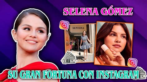 Selena GÓmez Genera Gran Fortuna En Instagram Youtube