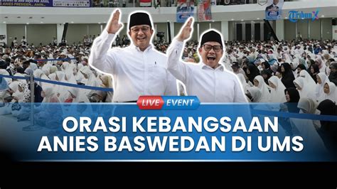 Live Orasi Kebangsaan Anies Baswedan Di Solo Aliansi Masyarakat