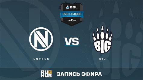 EnVyUs Vs BIG ESL Pro League S6 EU De Train Enkanis YXo YouTube