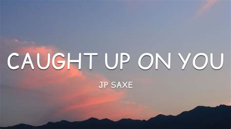 JP Saxe Caught Up On You Lyrics YouTube